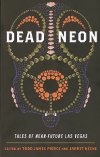 Todd James Pierce and Jarret Keene (eds.) – Dead Neon
